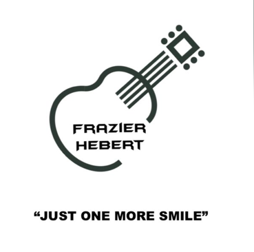 Soon To Be Released - Frazier-Hebert “Just One More Smile “