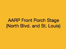 AARP Front Porch Stage (North Blvd. and St. Louis)